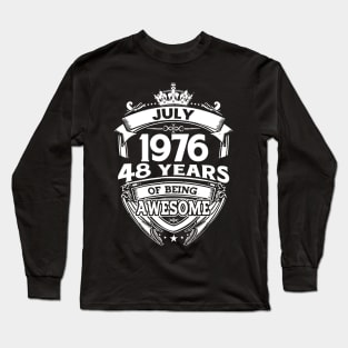 July 1976 48 Years Of Being Awesome 48th Birthday Long Sleeve T-Shirt